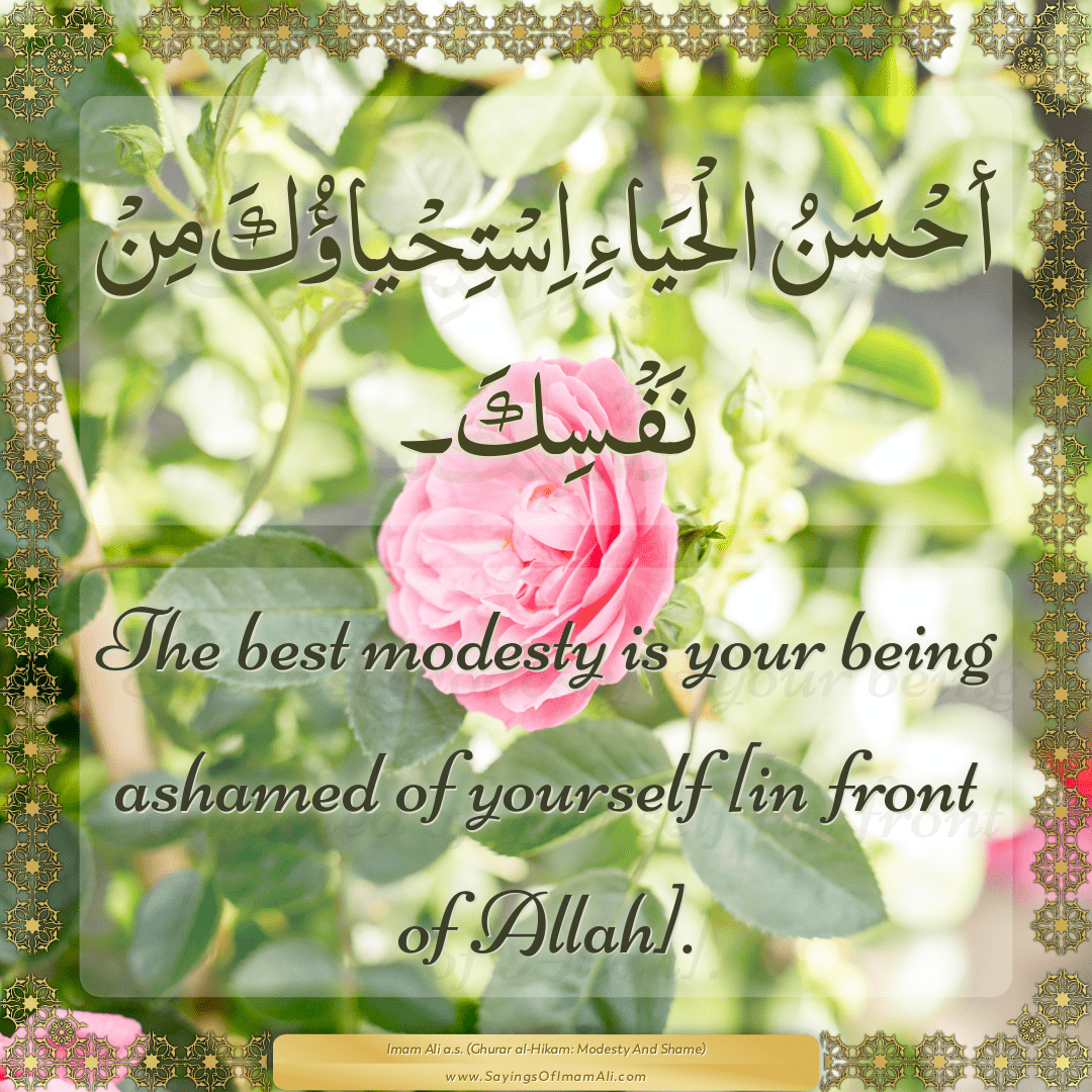 The best modesty is your being ashamed... — Imam Ali (a.s)
