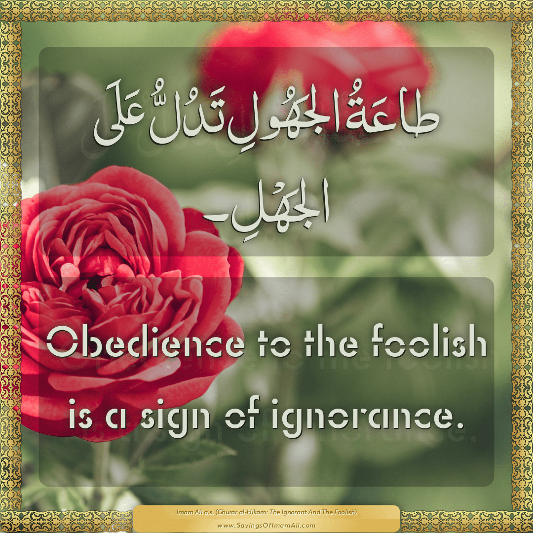 Obedience to the foolish is a sign of... — Imam Ali (a.s)