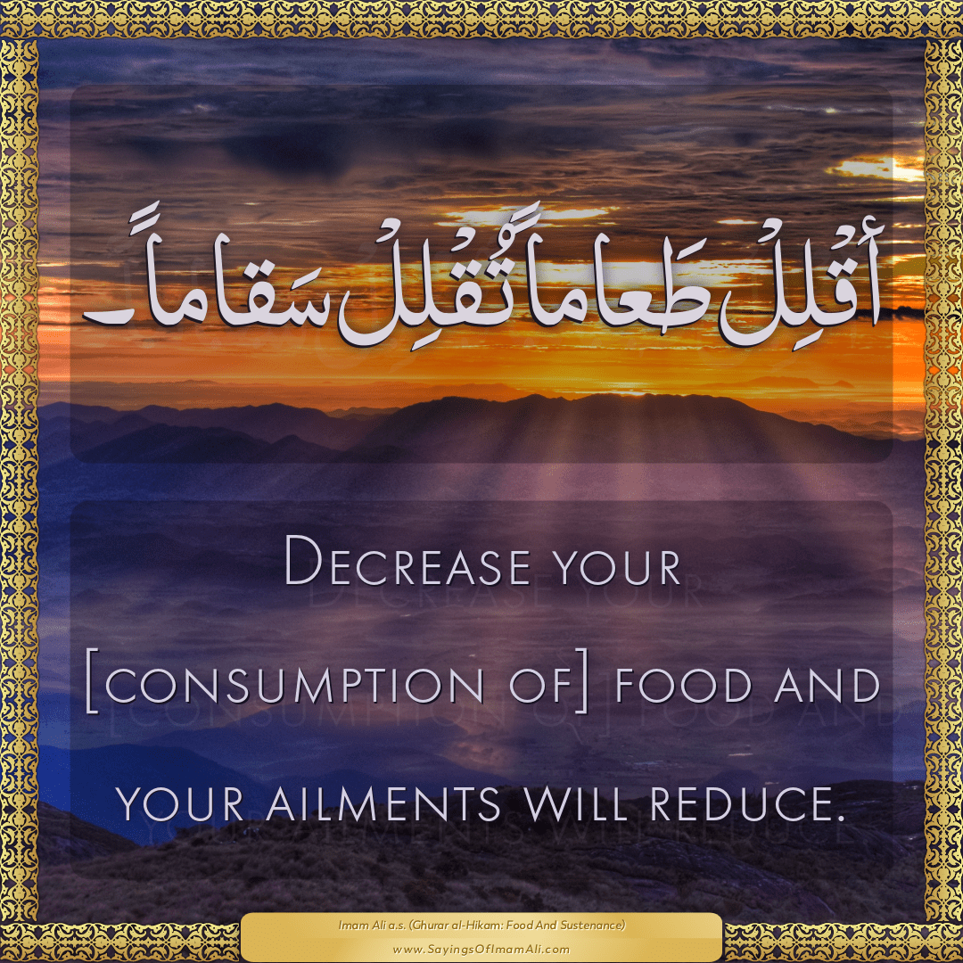 Decrease your [consumption of] food and — Imam Ali (a.s)