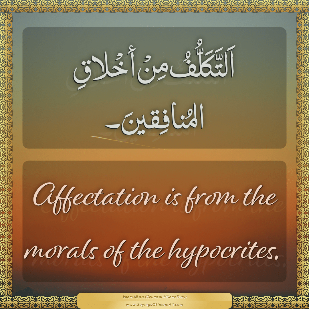 Affectation is from the morals of the... — Imam Ali (a.s)
