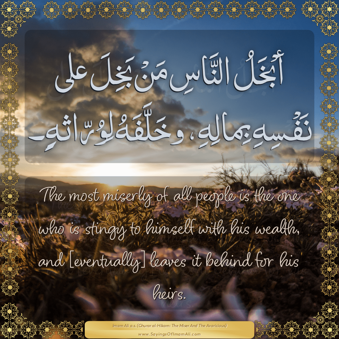 The most miserly of all people is the... — Imam Ali (a.s)